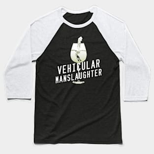 Vehicular manslaughter Baseball T-Shirt